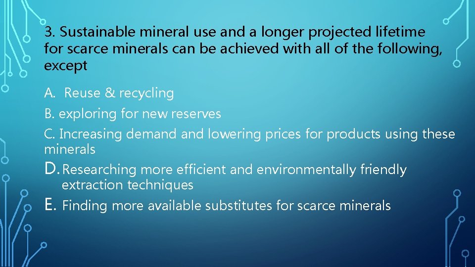 3. Sustainable mineral use and a longer projected lifetime for scarce minerals can be