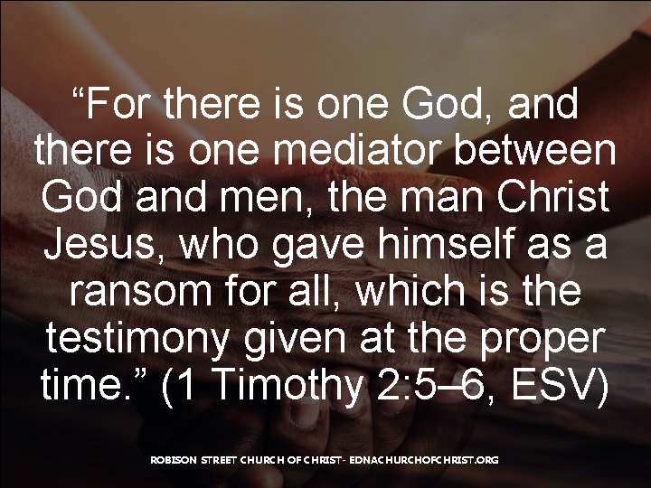 “For there is one God, and there is one mediator between God and men,