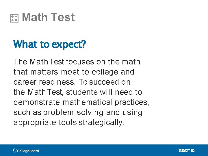 Math Test What to expect? The Math Test focuses on the math that matters