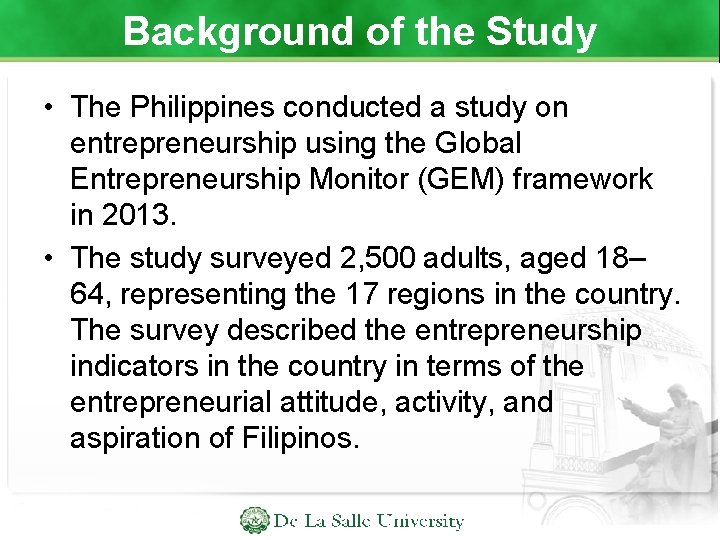 Background of the Study • The Philippines conducted a study on entrepreneurship using the