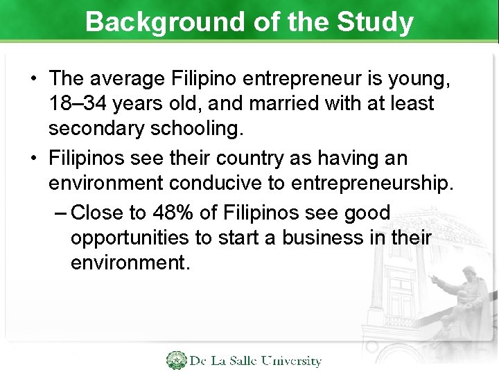 Background of the Study • The average Filipino entrepreneur is young, 18– 34 years