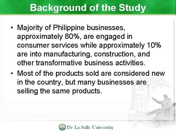 Background of the Study • Majority of Philippine businesses, approximately 80%, are engaged in