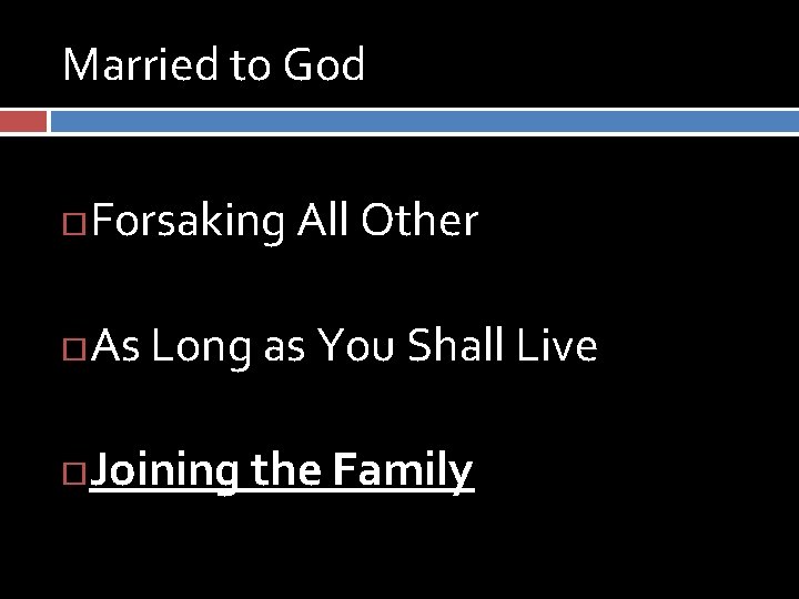 Married to God Forsaking All Other As Long as You Shall Live Joining the