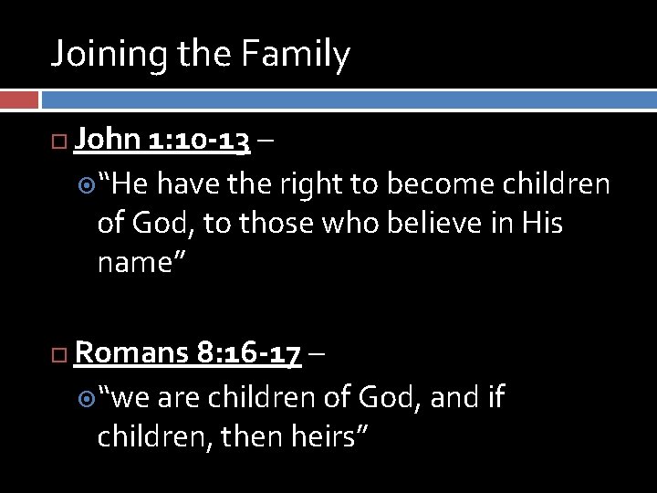 Joining the Family John 1: 10 -13 – “He have the right to become