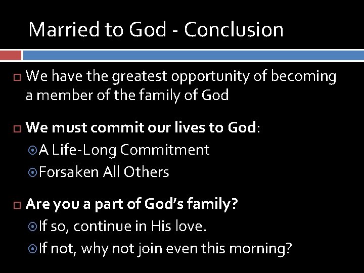 Married to God - Conclusion We have the greatest opportunity of becoming a member