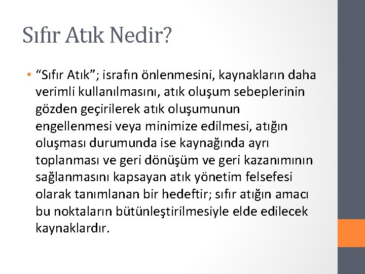 Sıfır Atık Nedir? • “Sıfır Atık”; israfın önlenmesini, kaynakların daha verimli kullanılmasını, atık oluşum