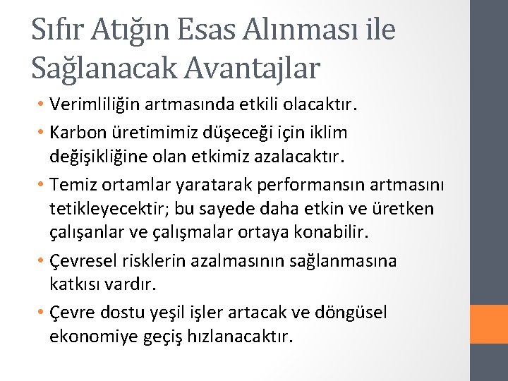 Sıfır Atığın Esas Alınması ile Sağlanacak Avantajlar • Verimliliğin artmasında etkili olacaktır. • Karbon