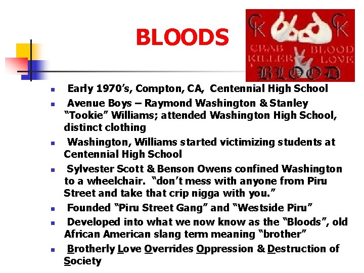 BLOODS n n n n Early 1970’s, Compton, CA, Centennial High School Avenue Boys