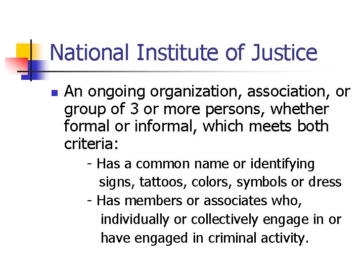 National Institute of Justice n An ongoing organization, association, or group of 3 or