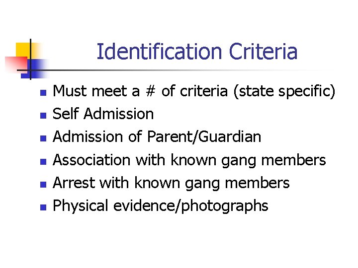 Identification Criteria n n n Must meet a # of criteria (state specific) Self