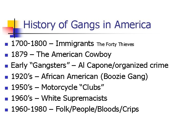 History of Gangs in America n n n n 1700 -1800 – Immigrants The