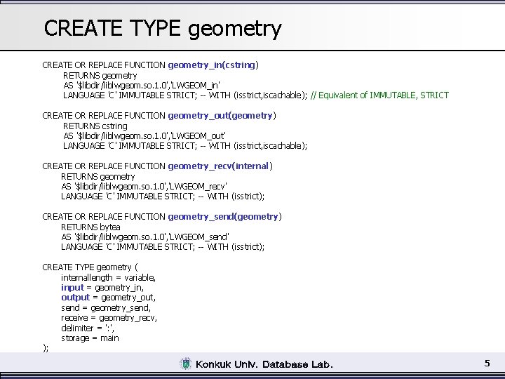 CREATE TYPE geometry CREATE OR REPLACE FUNCTION geometry_in(cstring) RETURNS geometry AS '$libdir/liblwgeom. so. 1.
