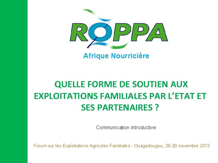 Afrique Nourricière QUELLE FORME DE SOUTIEN AUX EXPLOITATIONS FAMILIALES PAR L’ETAT ET SES PARTENAIRES