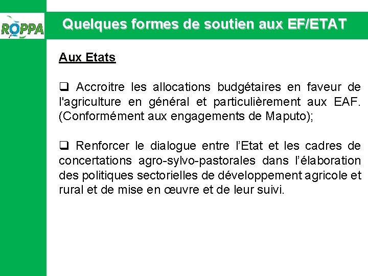 Quelques formes de soutien aux EF/ETAT Aux Etats q Accroitre les allocations budgétaires en