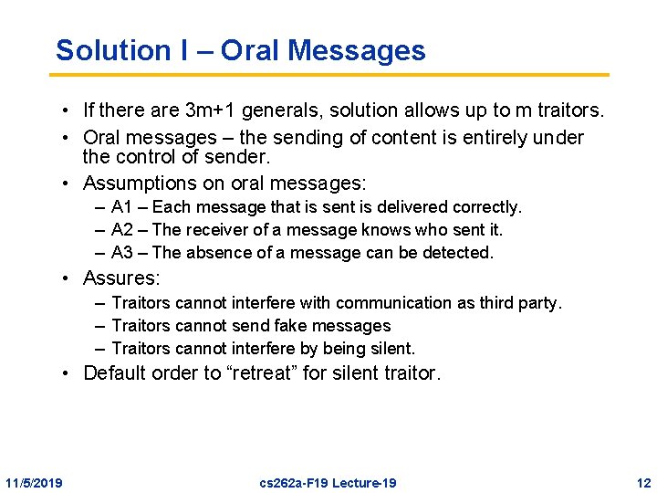 Solution I – Oral Messages • If there are 3 m+1 generals, solution allows