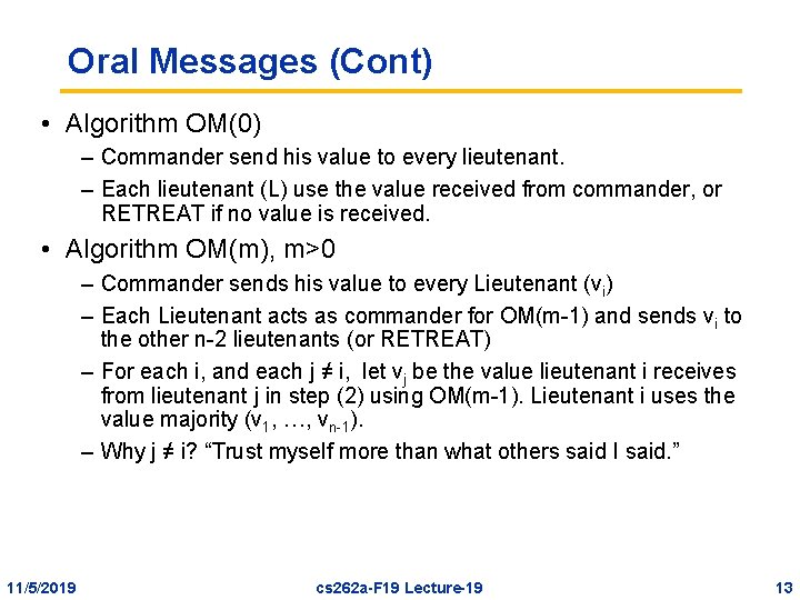 Oral Messages (Cont) • Algorithm OM(0) – Commander send his value to every lieutenant.
