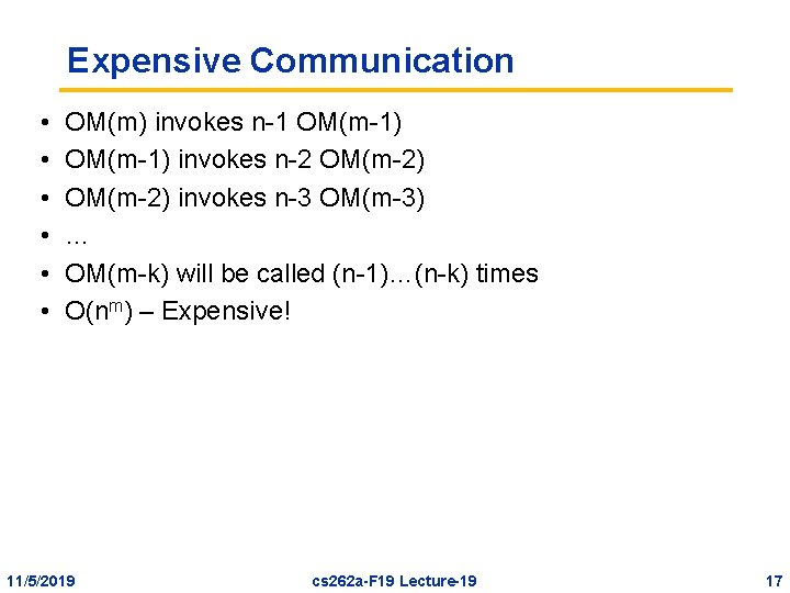 Expensive Communication • • • OM(m) invokes n-1 OM(m-1) invokes n-2 OM(m-2) invokes n-3