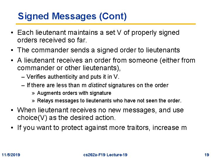 Signed Messages (Cont) • Each lieutenant maintains a set V of properly signed orders