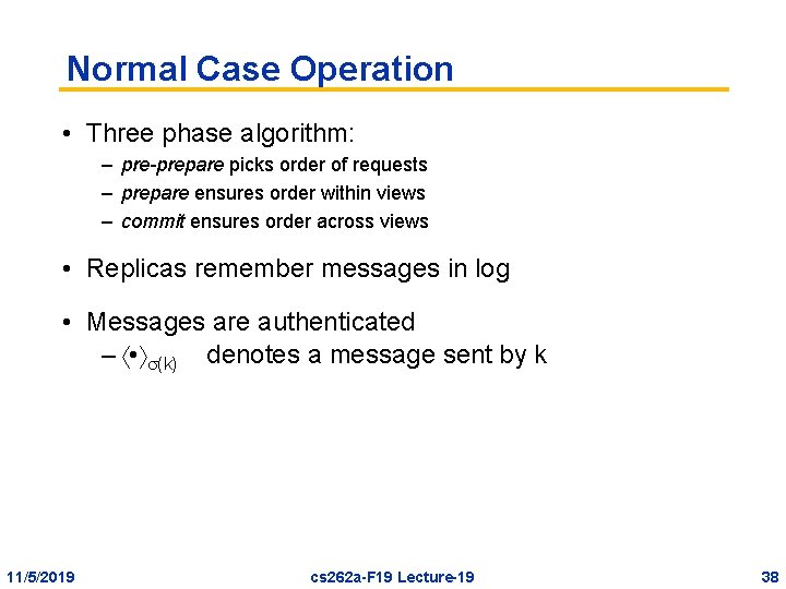 Normal Case Operation • Three phase algorithm: – pre-prepare picks order of requests –