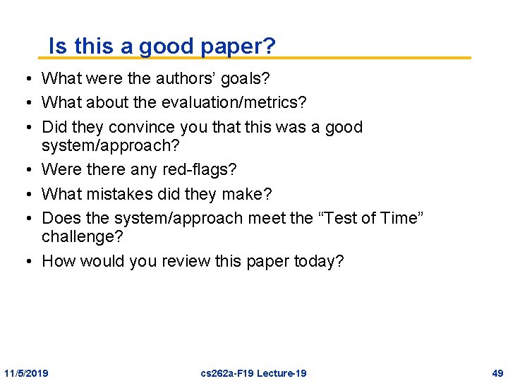 Is this a good paper? • What were the authors’ goals? • What about