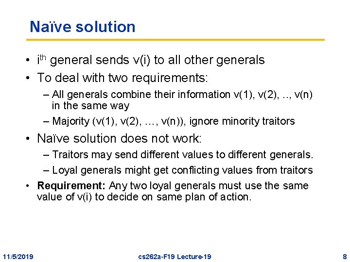 Naïve solution • ith general sends v(i) to all other generals • To deal