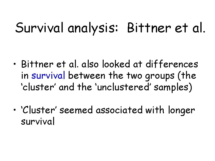 Survival analysis: Bittner et al. • Bittner et al. also looked at differences in Survival analysis: Bittner et al. • Bittner et al. also looked at differences in