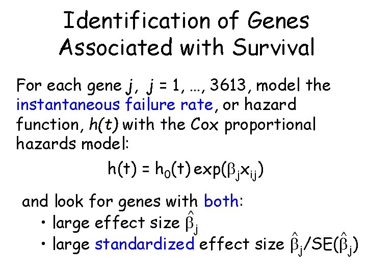 Identification of Genes Associated with Survival For each gene j, j = 1, …, Identification of Genes Associated with Survival For each gene j, j = 1, …,