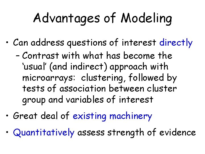 Advantages of Modeling • Can address questions of interest directly – Contrast with what Advantages of Modeling • Can address questions of interest directly – Contrast with what