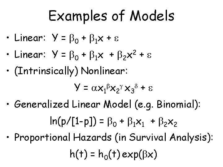 Examples of Models • Linear: Y = 0 + 1 x + 2 x Examples of Models • Linear: Y = 0 + 1 x + 2 x