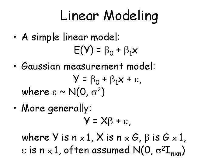 Linear Modeling • A simple linear model: E(Y) = 0 + 1 x • Linear Modeling • A simple linear model: E(Y) = 0 + 1 x •