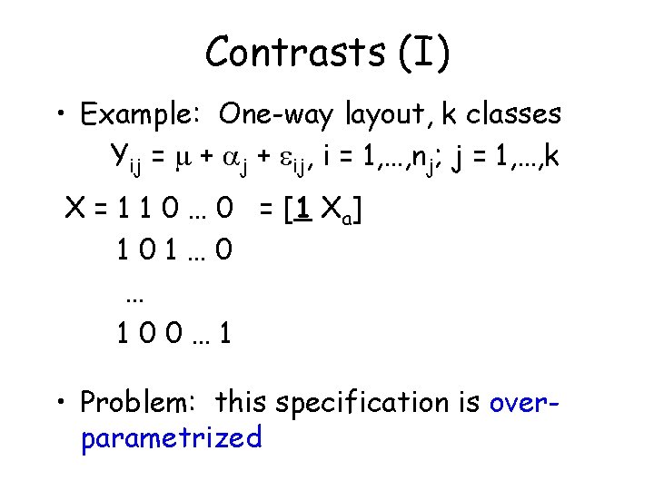 Contrasts (I) • Example: One-way layout, k classes Yij = + j + ij, Contrasts (I) • Example: One-way layout, k classes Yij = + j + ij,