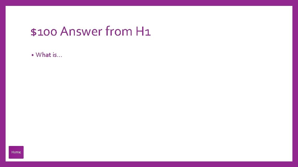 $100 Answer from H 1 • Home What is… 