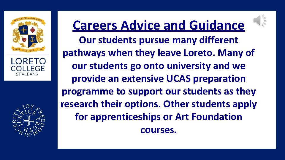 Careers Advice and Guidance Our students pursue many different pathways when they leave Loreto.