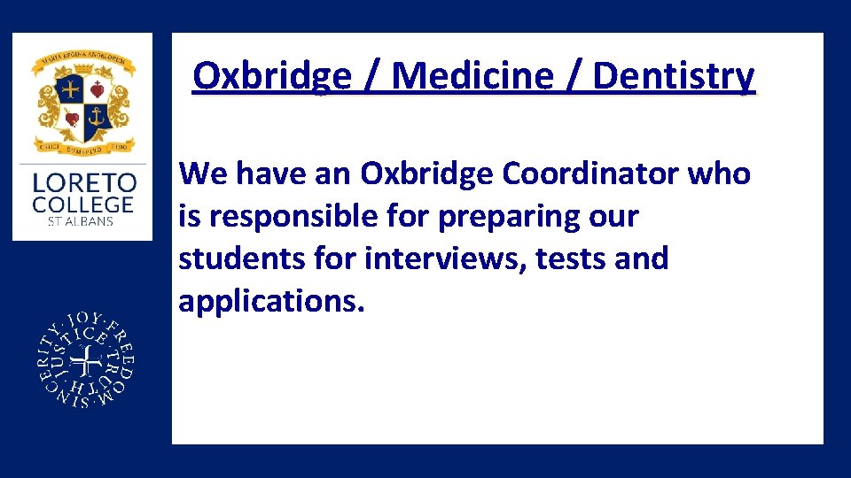 Oxbridge / Medicine / Dentistry We have an Oxbridge Coordinator who is responsible for
