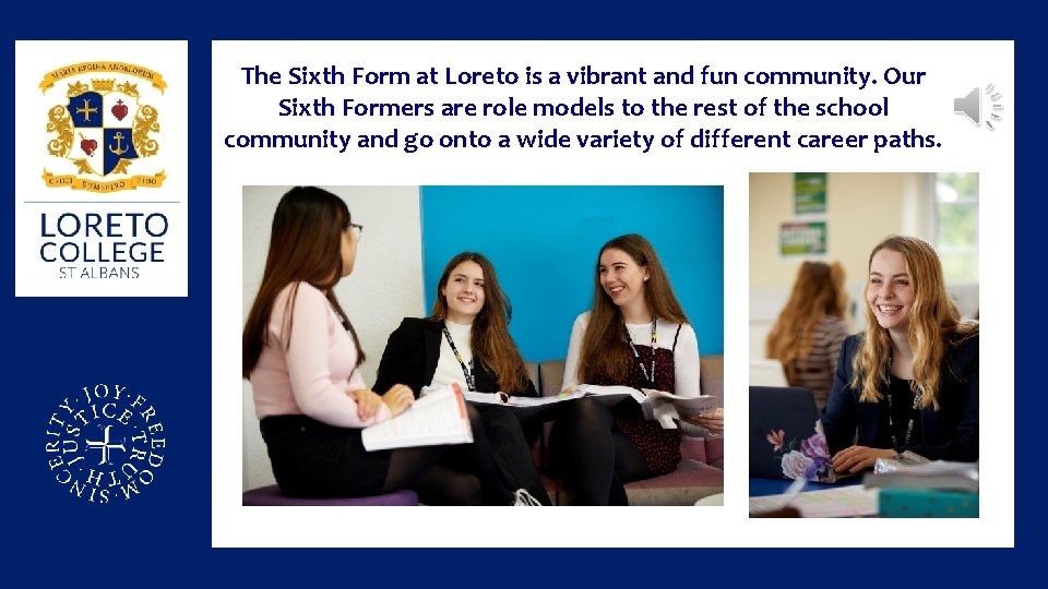The Sixth Form at Loreto is a vibrant and fun community. Our Sixth Formers