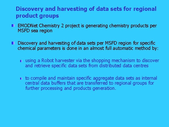 Discovery and harvesting of data sets for regional product groups EMODNet Chemistry 2 project