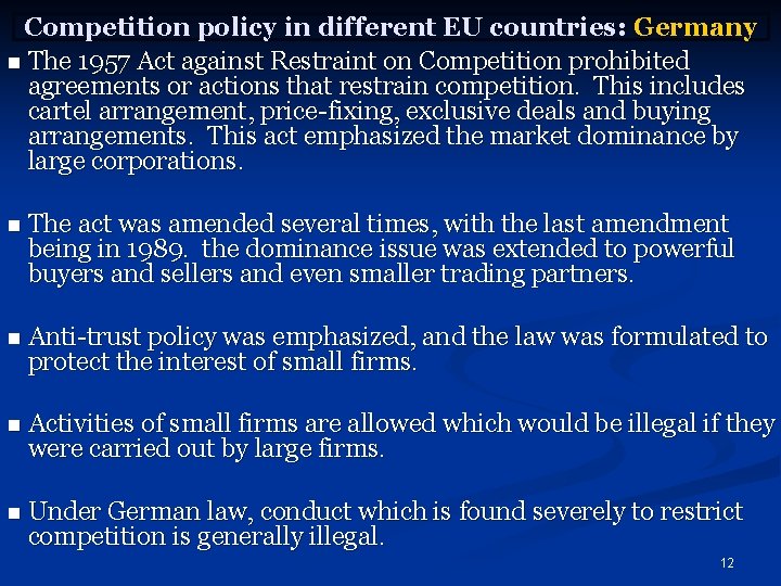 Competition policy in different EU countries: Germany n The 1957 Act against Restraint on