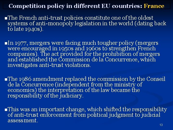 Competition policy in different EU countries: France n. The French anti-trust policies constitute one