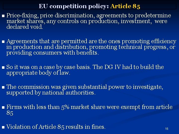 EU competition policy: Article 85 n Price-fixing, price discrimination, agreements to predetermine market shares,