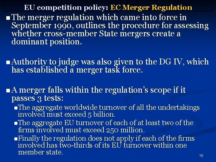 EU competition policy: EC Merger Regulation n The merger regulation which came into force