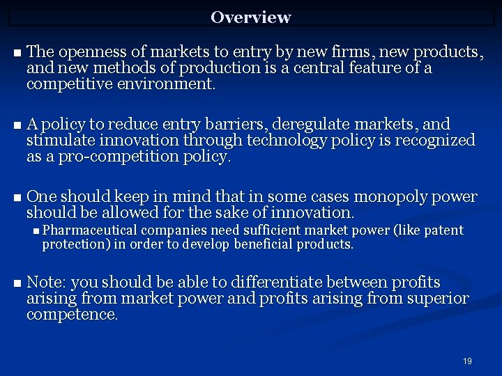 Overview n The openness of markets to entry by new firms, new products, and
