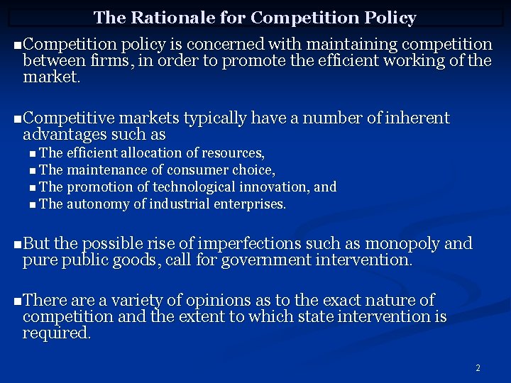 The Rationale for Competition Policy n. Competition policy is concerned with maintaining competition between