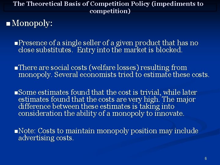 The Theoretical Basis of Competition Policy (impediments to competition) n Monopoly: n. Presence of