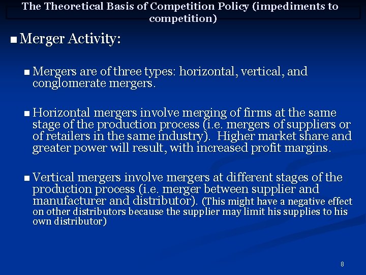The Theoretical Basis of Competition Policy (impediments to competition) n Merger Activity: n Mergers