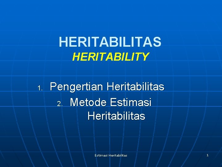 HERITABILITAS HERITABILITY 1. Pengertian Heritabilitas 2. Metode Estimasi Heritabilitas 1 