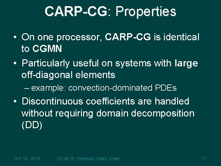 CARP-CG: Properties • On one processor, CARP-CG is identical to CGMN • Particularly useful