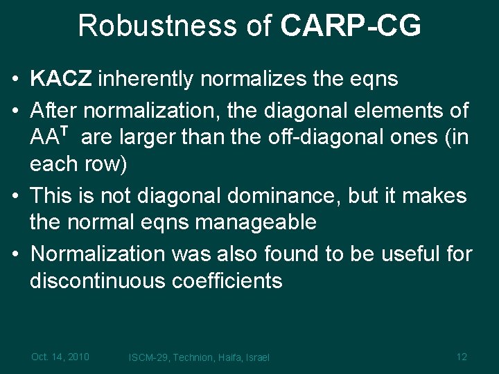 Robustness of CARP-CG • KACZ inherently normalizes the eqns • After normalization, the diagonal