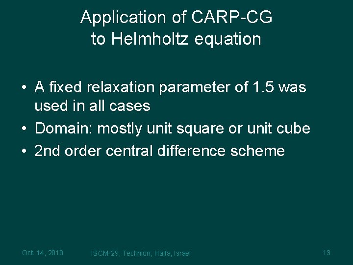 Application of CARP-CG to Helmholtz equation • A fixed relaxation parameter of 1. 5