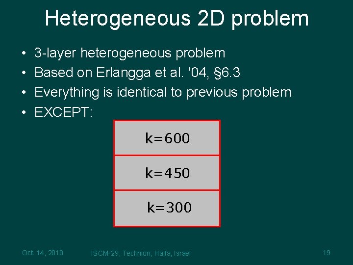 Heterogeneous 2 D problem • • 3 -layer heterogeneous problem Based on Erlangga et