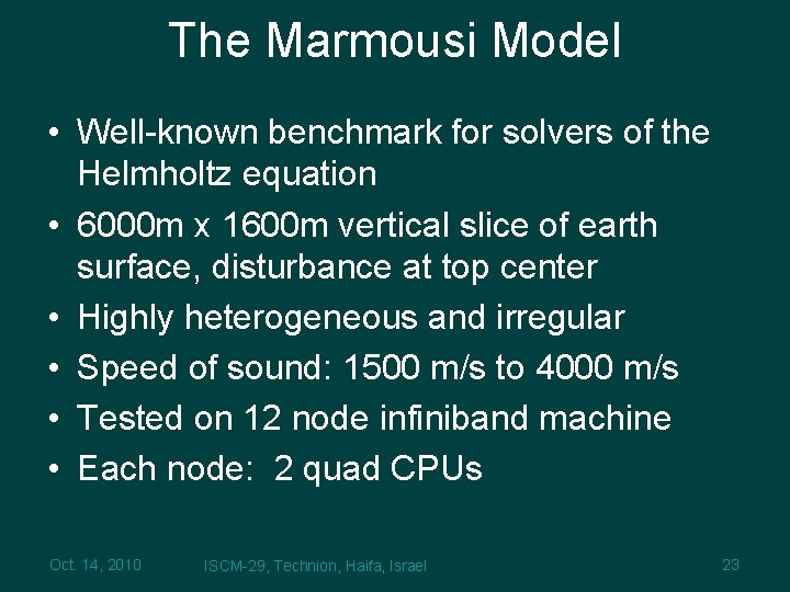 The Marmousi Model • Well-known benchmark for solvers of the Helmholtz equation • 6000